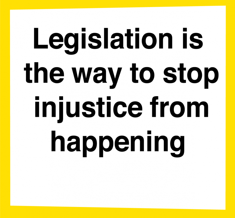 Legislation is the way to stop injustice from happening 
